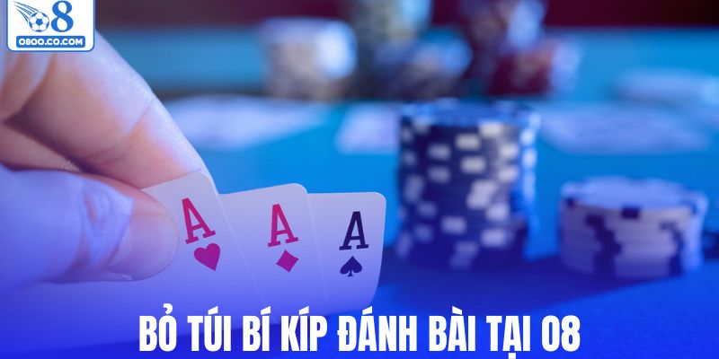 Bí kíp đánh game bài O8 của cao thủ lâu năm