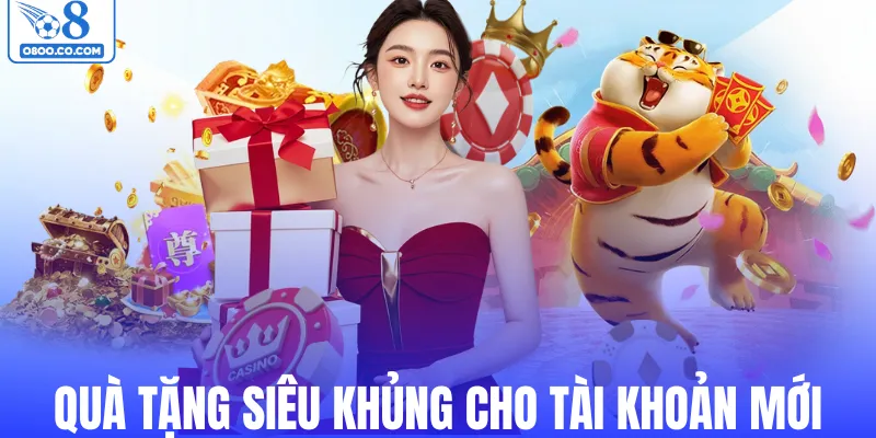 Quà tặng siêu khủng dành cho tài khoản mới